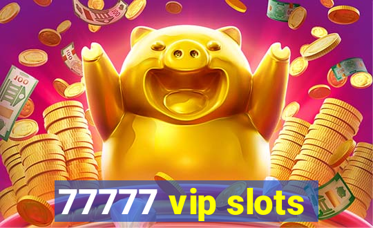 77777 vip slots